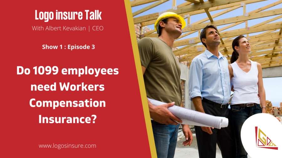 Logos Insure Talks 1.3 - Do 1099 employees need Workers Compensation Insurance